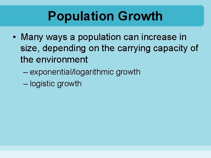 Population Growth • Many ways a population can increase in size, depending on the