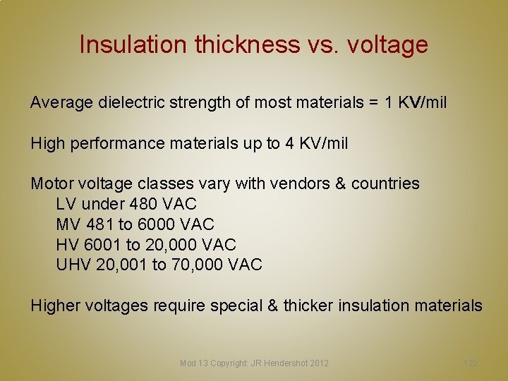Insulation thickness vs. voltage Average dielectric strength of most materials = 1 KV/mil High