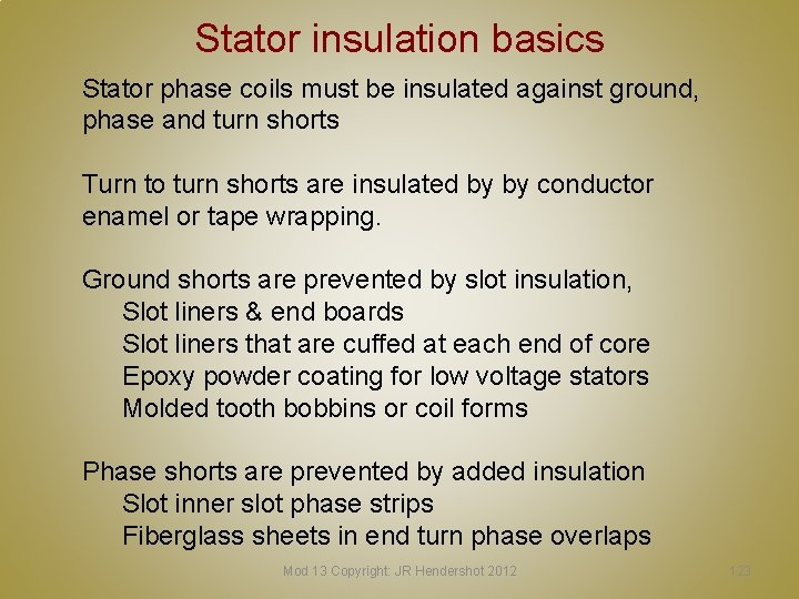 Stator insulation basics Stator phase coils must be insulated against ground, phase and turn