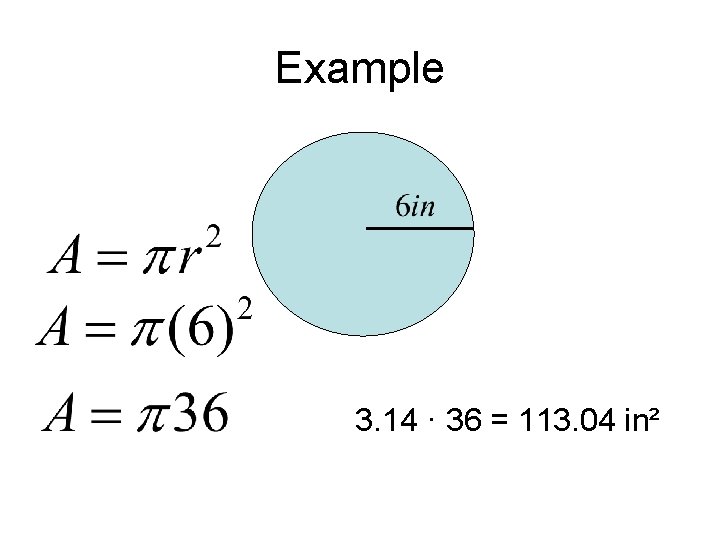 Example 3. 14 · 36 = 113. 04 in² 