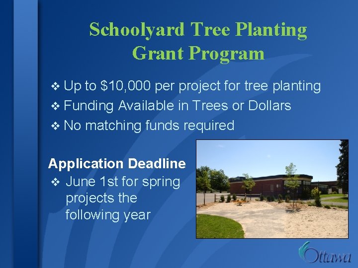 Schoolyard Tree Planting Grant Program v Up to $10, 000 per project for tree