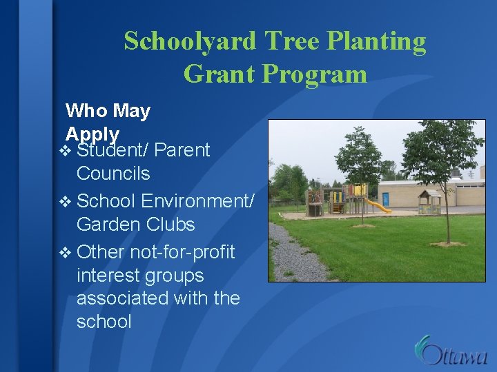 Schoolyard Tree Planting Grant Program Who May Apply v Student/ Parent Councils v School