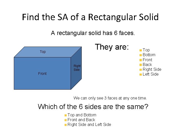 Find the SA of a Rectangular Solid A rectangular solid has 6 faces. They