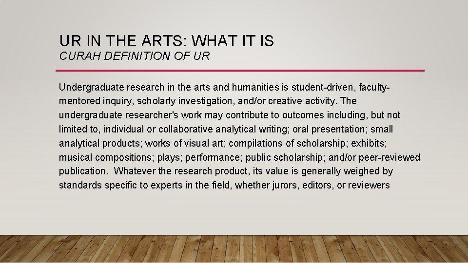 UR IN THE ARTS: WHAT IT IS CURAH DEFINITION OF UR Undergraduate research in