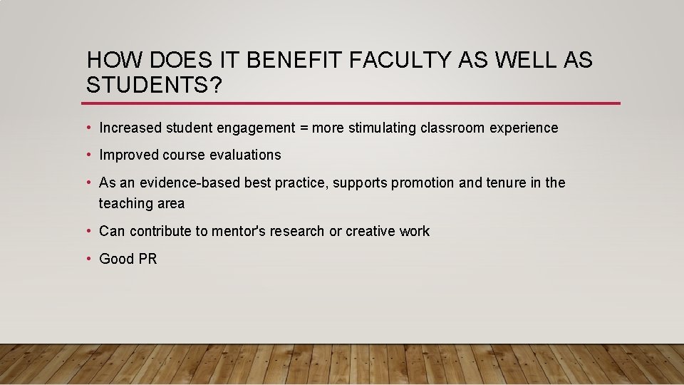 HOW DOES IT BENEFIT FACULTY AS WELL AS STUDENTS? • Increased student engagement =