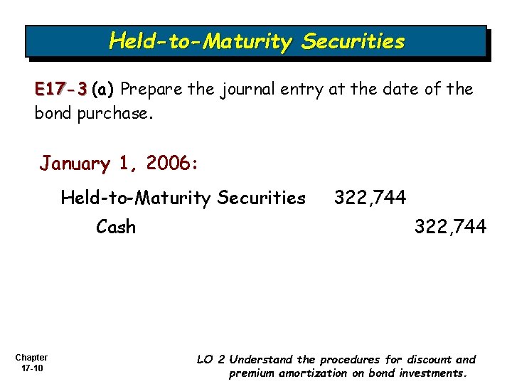 Held-to-Maturity Securities E 17 -3 (a) Prepare the journal entry at the date of