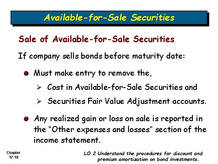 Available-for-Sale Securities Sale of Available-for-Sale Securities If company sells bonds before maturity date: Must