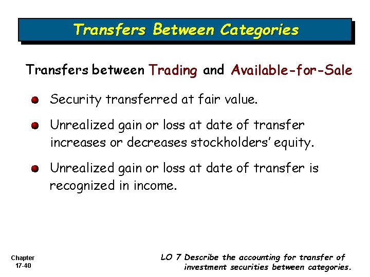 Transfers Between Categories Transfers between Trading and Available-for-Sale Security transferred at fair value. Unrealized