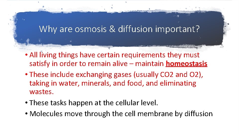 Why are osmosis & diffusion important? • All living things have certain requirements they