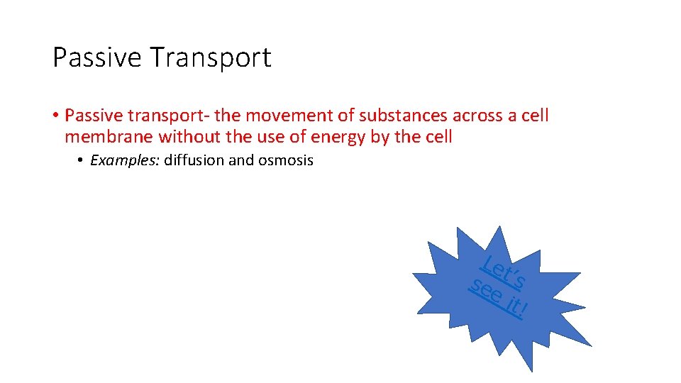 Passive Transport • Passive transport- the movement of substances across a cell membrane without