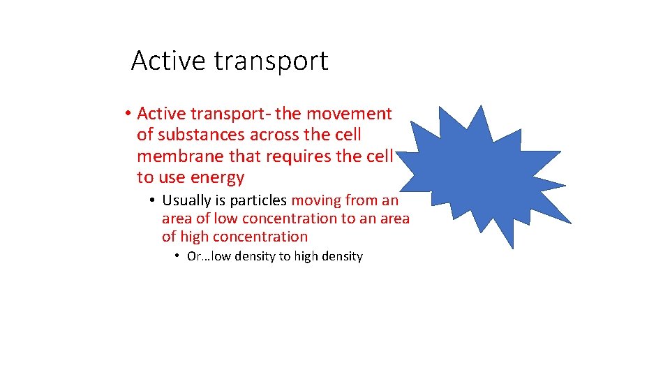 Active transport • Active transport- the movement of substances across the cell membrane that