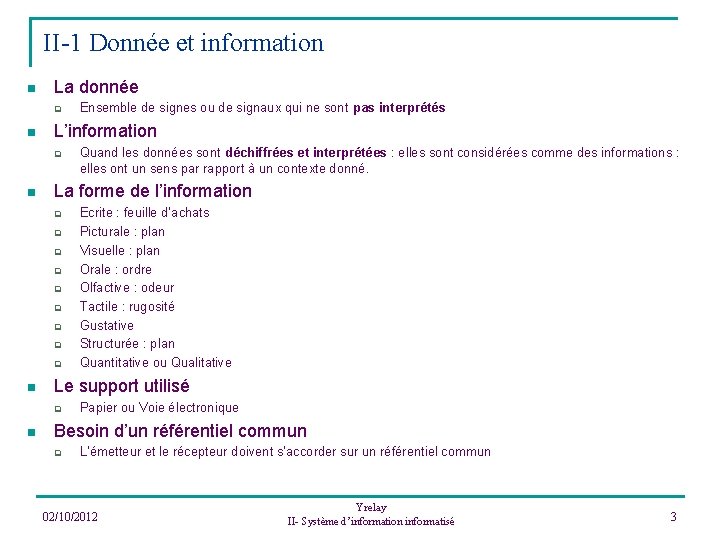 II-1 Donnée et information n La donnée q n L’information q q q q