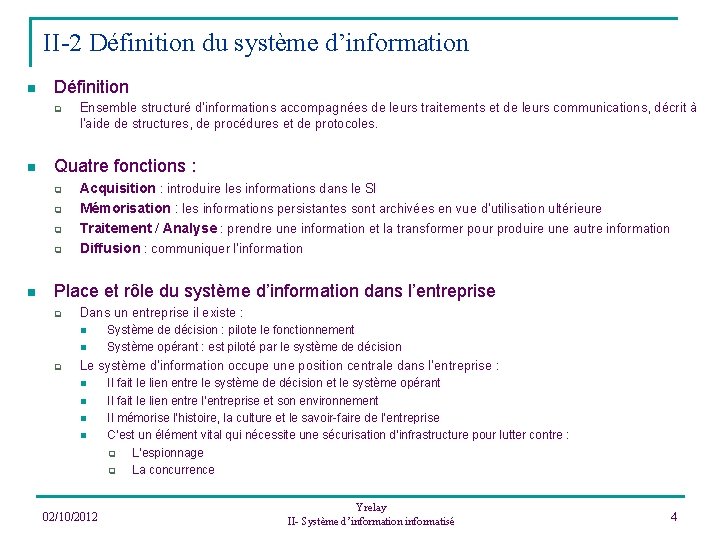 II-2 Définition du système d’information n Définition q n Quatre fonctions : q q