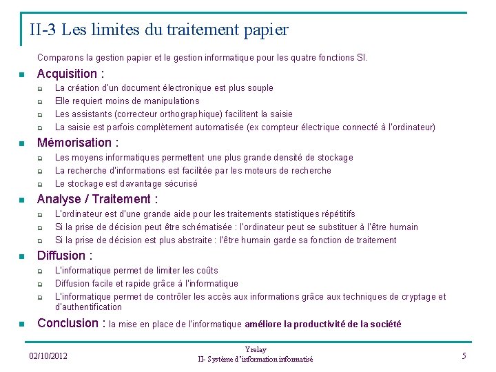 II-3 Les limites du traitement papier Comparons la gestion papier et le gestion informatique
