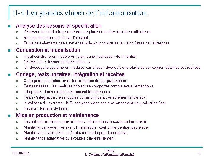 II-4 Les grandes étapes de l’informatisation n Analyse des besoins et spécification q q