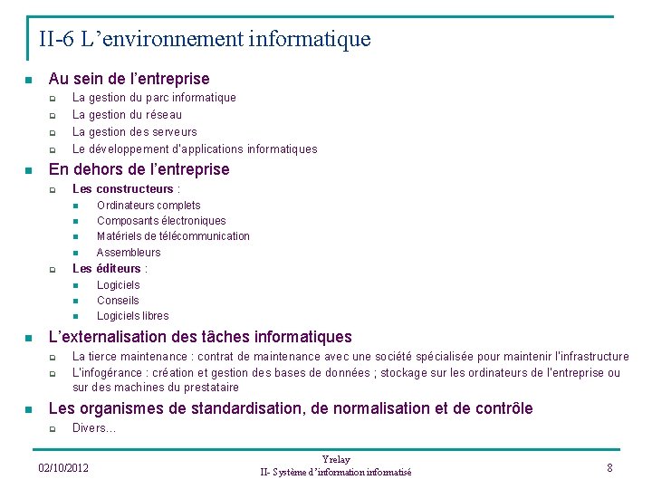 II-6 L’environnement informatique n Au sein de l’entreprise q q n La gestion du