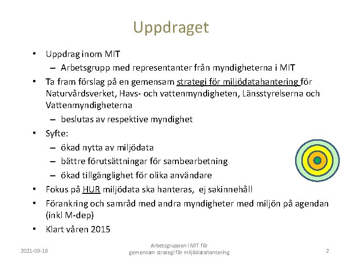 Uppdraget • Uppdrag inom MIT – Arbetsgrupp med representanter från myndigheterna i MIT •