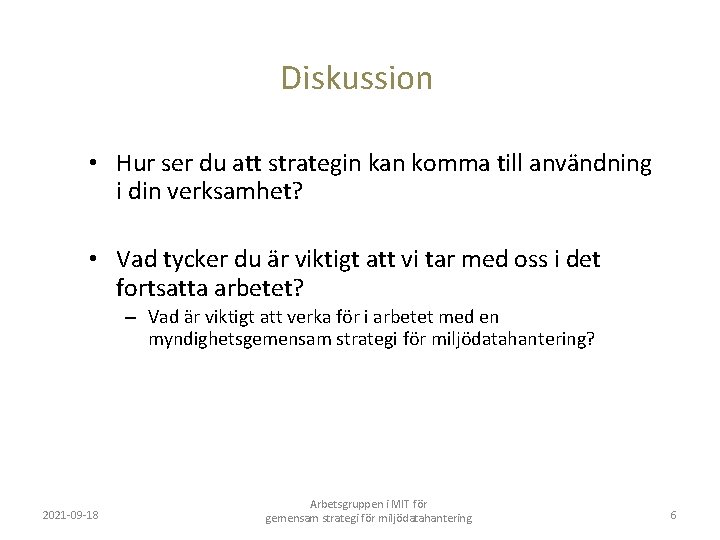 Diskussion • Hur ser du att strategin kan komma till användning i din verksamhet?