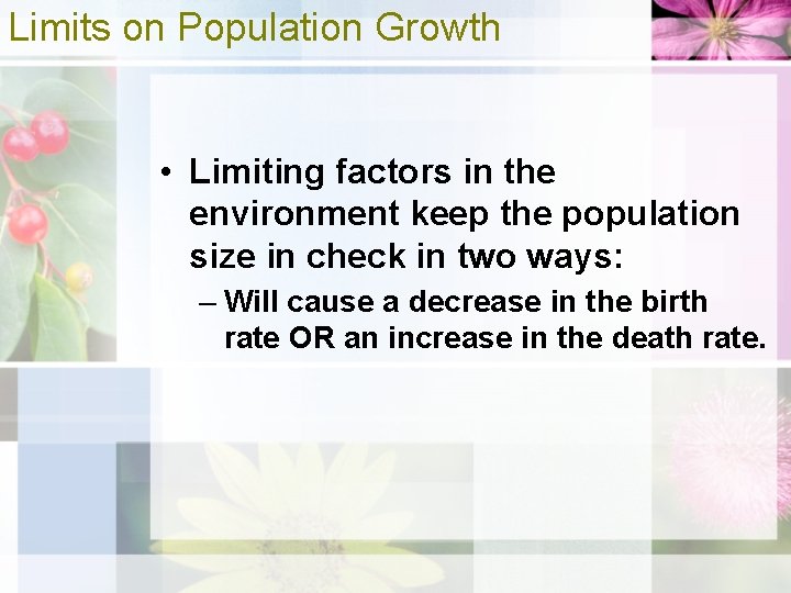 Limits on Population Growth • Limiting factors in the environment keep the population size
