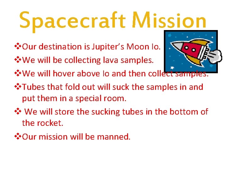 Spacecraft Mission v. Our destination is Jupiter’s Moon Io. v. We will be collecting