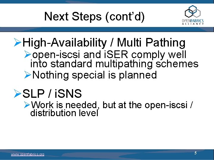 Next Steps (cont’d) ØHigh-Availability / Multi Pathing Øopen-iscsi and i. SER comply well into