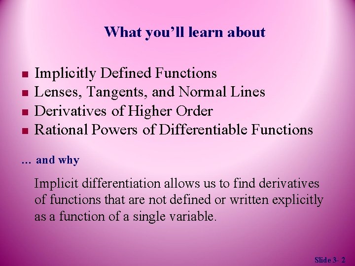 What you’ll learn about n n Implicitly Defined Functions Lenses, Tangents, and Normal Lines