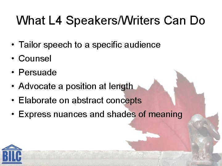 What L 4 Speakers/Writers Can Do • Tailor speech to a specific audience •