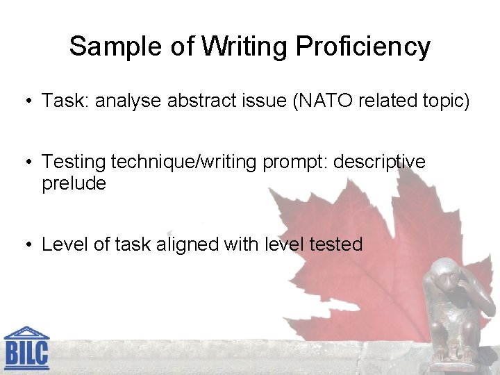 Sample of Writing Proficiency • Task: analyse abstract issue (NATO related topic) • Testing