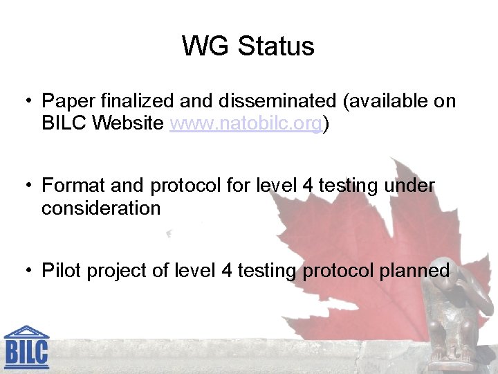 WG Status • Paper finalized and disseminated (available on BILC Website www. natobilc. org)