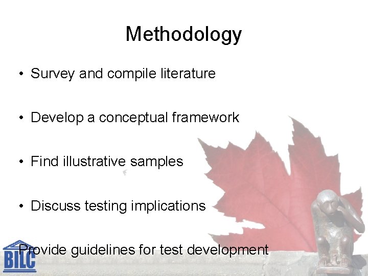 Methodology • Survey and compile literature • Develop a conceptual framework • Find illustrative