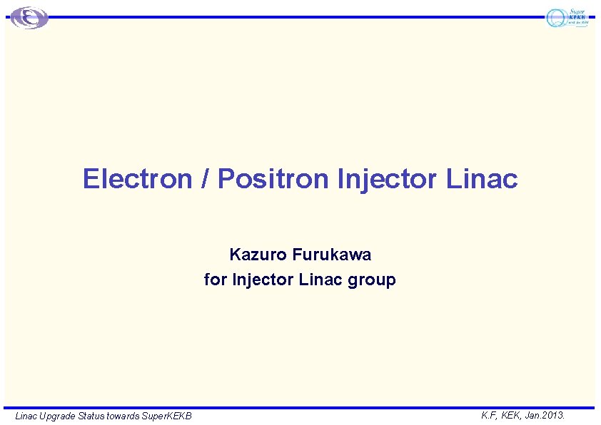 Electron / Positron Injector Linac Kazuro Furukawa for Injector Linac group Linac Upgrade Status