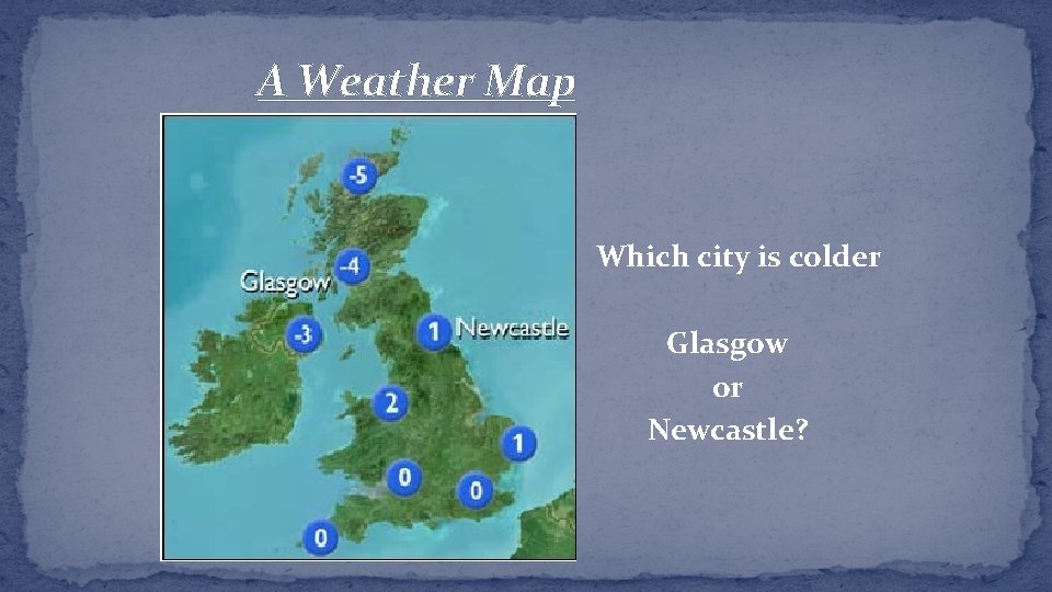 A Weather Map Which city is colder Glasgow or Newcastle? 