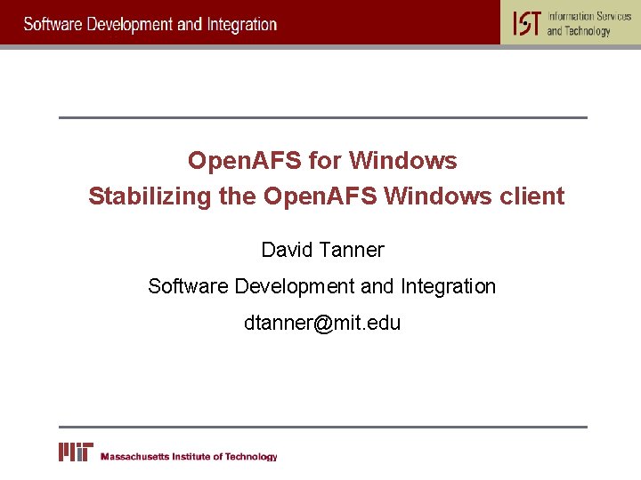 Open. AFS for Windows Stabilizing the Open. AFS Windows client David Tanner Software Development