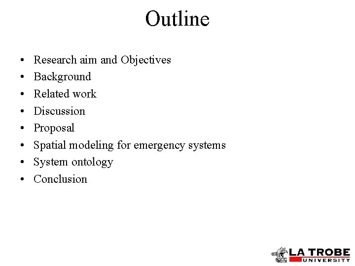 Outline • • Research aim and Objectives Background Related work Discussion Proposal Spatial modeling