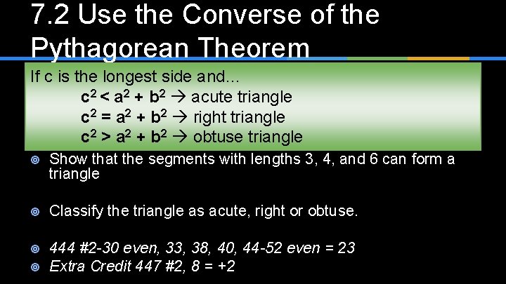 7. 2 Use the Converse of the Pythagorean Theorem If c is the longest