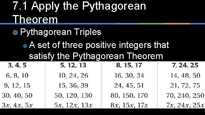7. 1 Apply the Pythagorean Theorem ¥ Pythagorean Triples ¥ A set of three
