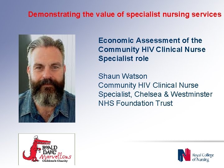 Demonstrating the value of specialist nursing services Economic Assessment of the Community HIV Clinical