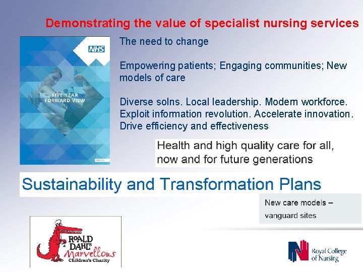 Demonstrating the value of specialist nursing services The need to change Empowering patients; Engaging