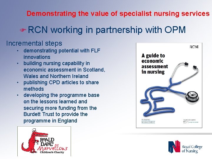 Demonstrating the value of specialist nursing services F RCN working in partnership with OPM
