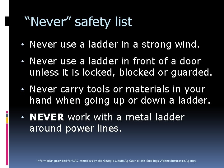 “Never” safety list • Never use a ladder in a strong wind. • Never “Never” safety list • Never use a ladder in a strong wind. • Never