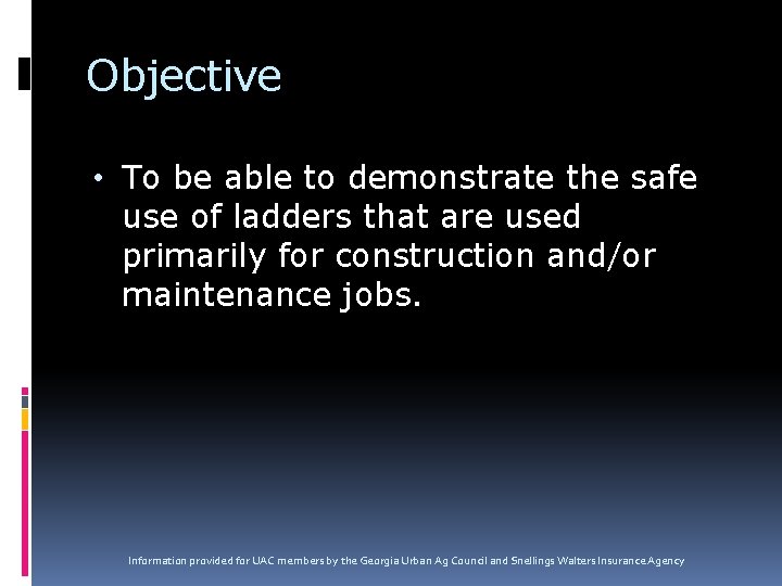 Objective • To be able to demonstrate the safe use of ladders that are Objective • To be able to demonstrate the safe use of ladders that are