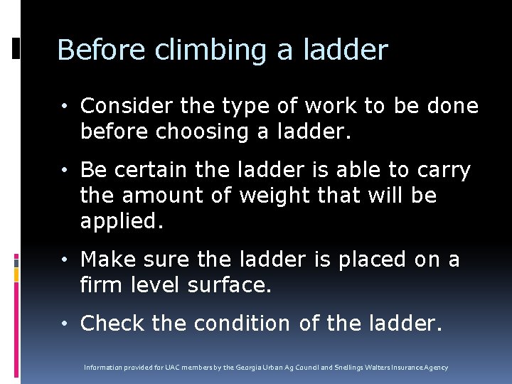 Before climbing a ladder • Consider the type of work to be done before Before climbing a ladder • Consider the type of work to be done before