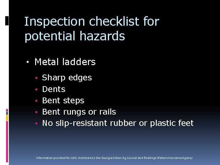 Inspection checklist for potential hazards • Metal ladders • Sharp edges • Dents • Inspection checklist for potential hazards • Metal ladders • Sharp edges • Dents •