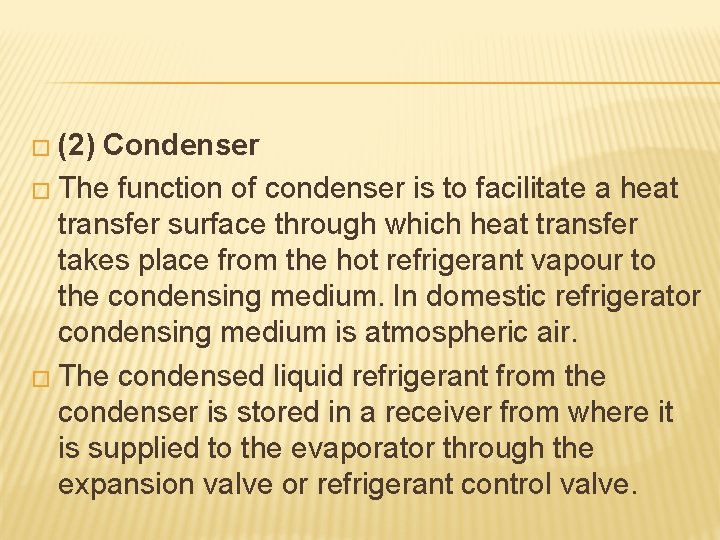 � (2) Condenser � The function of condenser is to facilitate a heat transfer
