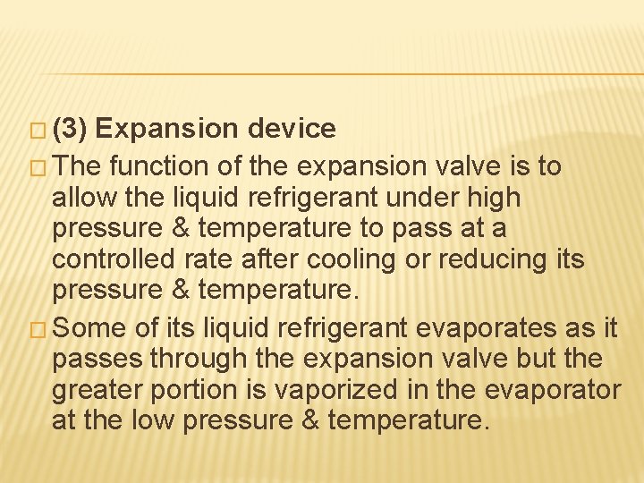 � (3) Expansion device � The function of the expansion valve is to allow