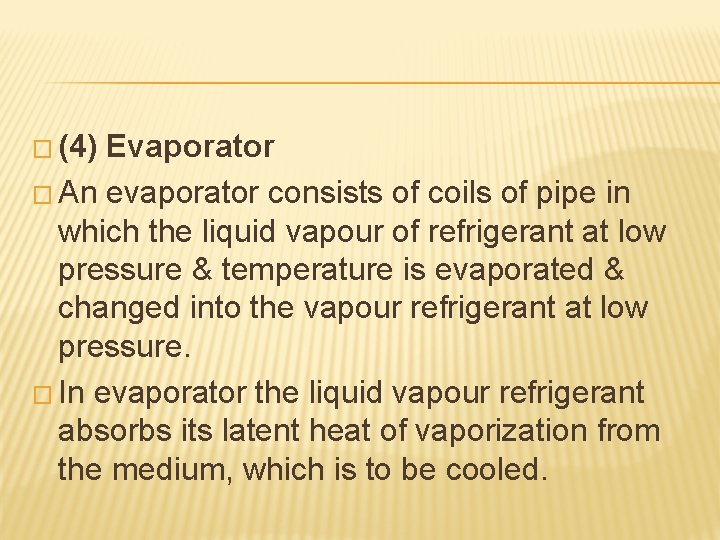 � (4) Evaporator � An evaporator consists of coils of pipe in which the