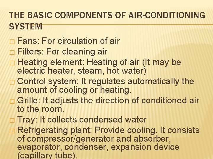 THE BASIC COMPONENTS OF AIR-CONDITIONING SYSTEM � Fans: For circulation of air � Filters: