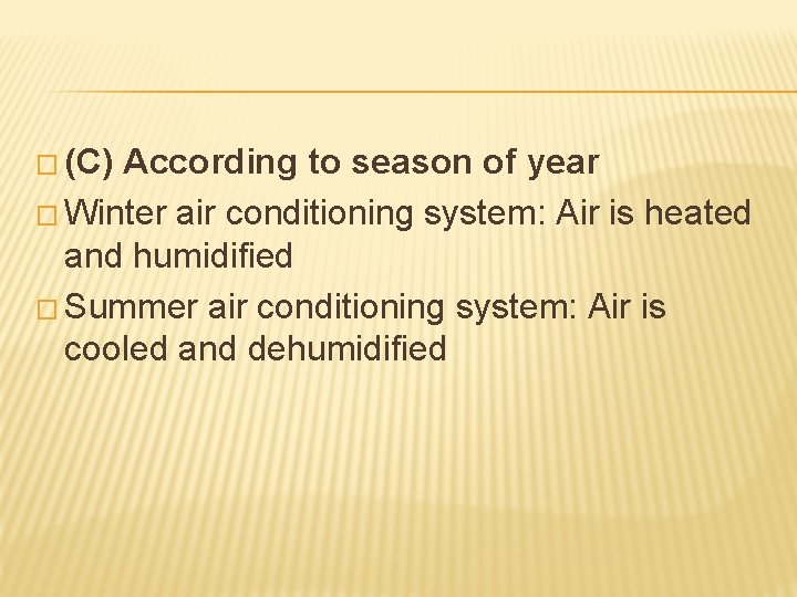 � (C) According to season of year � Winter air conditioning system: Air is