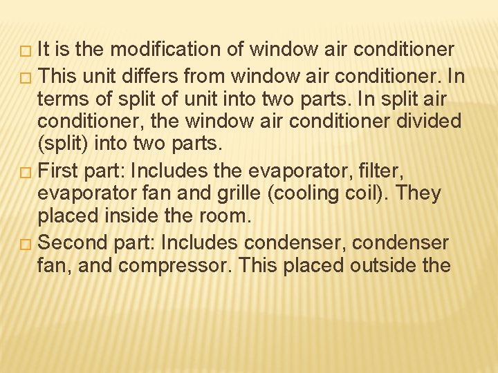 � It is the modification of window air conditioner � This unit differs from