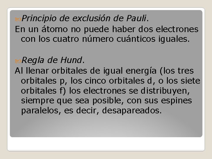  Principio de exclusión de Pauli. En un átomo no puede haber dos electrones